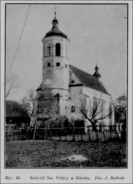  - Kościół Św. Trójcy. Kościół Św. Trójcy w Klecku wg fotografi Jana Bułhaka lata 20 XX w. Praca zbiorowa PTK 'Nowogródczyzna' W-wa 1926r.